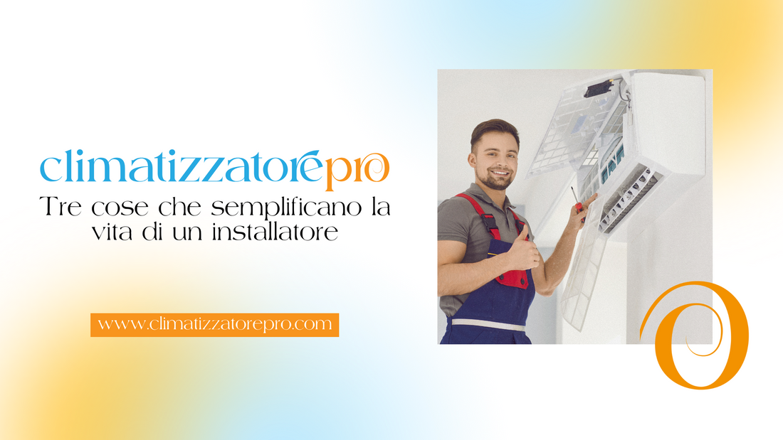Tre cose che semplificano davvero la vita di un installatore